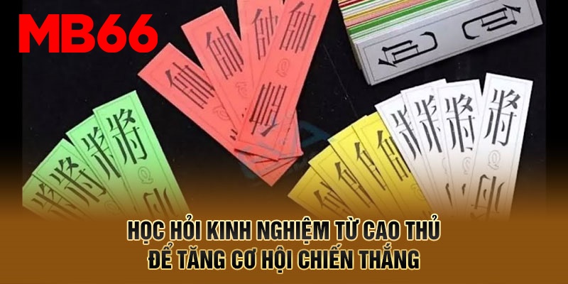 Học hỏi kinh nghiệm từ cao thủ để tăng cơ hội chiến thắng